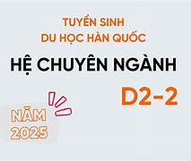 Du Học Hàn Hệ D2-2 Là Gì