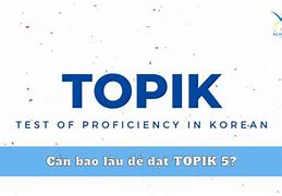 Học Bao Lâu Đạt Topik 5 Tiếng Anh